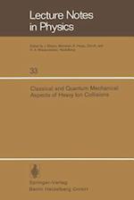 Classical and Quantum Mechanical Aspects of Heavy Ion Collisions