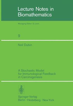 A Stochastic Model for Immunological Feedback in Carcinogenesis: Analysis and Approximations