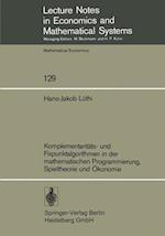 Komplementariteats - Und Fixpunktalgorithmen in Der Mathematischen Programmierung Spieltheorie Und Eokonomie