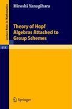 Theory of Hopf Algebras Attached to Group Schemes