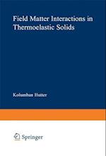 Field Matter Interactions in Thermoelastic Solids