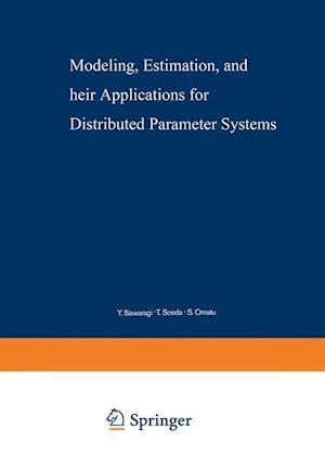 Modeling, Estimation, and Their Applications for Distributed Parameter Systems