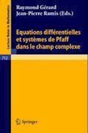 Equations Differentielles Et Systemes de Pfaff Dans Le Champ Complexe I