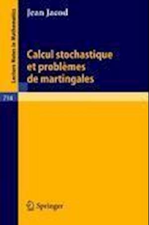 Calcul Stochastique Et Problèmes de Martingales