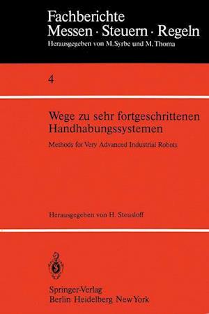 Wege zu sehr fortgeschrittenen Handhabungssystemen / Methods of Very Advanced Industrial Robots