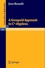 A Groupoid Approach to C*-Algebras