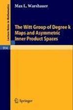 The Witt Group of Degree k Maps and Asymmetric Inner Product Spaces