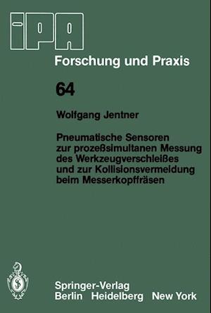 Pneumatische Sensoren zur prozeßsimultanen Messung des Werkzeugverschleißes und zur Kollisionsvermeidung beim Messerkopffräsen