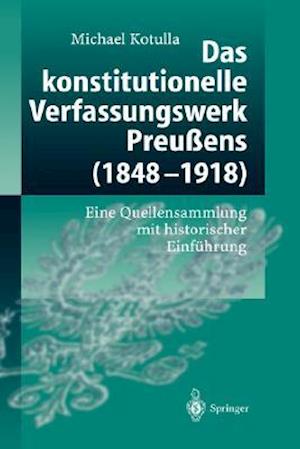 Das Konstitutionelle Verfassungswerk Preussens (1848- 1918)