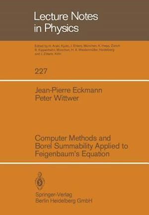 Computer Methods and Borel Summability Applied to Feigenbaum’s Equation