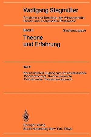 Neuer intuitiver Zugang zum strukturalistischen Theorienkonzept. Theorie-Elemente. Theoriennetze. Theorienevolutionen