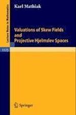 Valuations of Skew Fields and Projective Hjelmslev Spaces