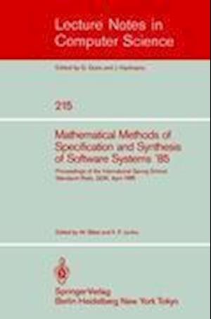 Mathematical Methods of Specification and Synthesis of Software Systems '85