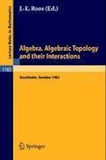 Algebra, Algebraic Topology and their Interactions
