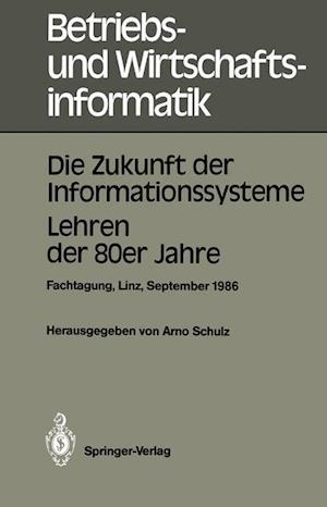 Die Zukunft Der Informationssysteme. Lehren Der 80er Jahre