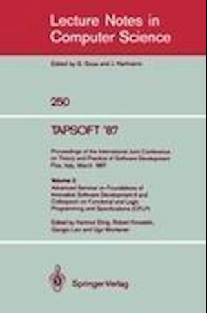 TAPSOFT '87: Proceedings of the International Joint Conference on Theory and Practice of Software Development, Pisa, Italy, March 23 - 27 1987