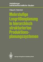 Mehrstufige Losgrößenplanung in Hierarchisch Strukturierten Produktionsplanungssystemen
