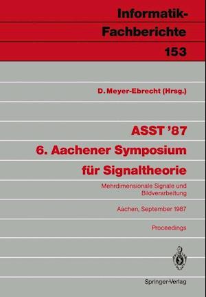 ASST '87 6. Aachener Symposium fur Signaltheorie