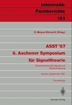 ASST '87 6. Aachener Symposium fur Signaltheorie