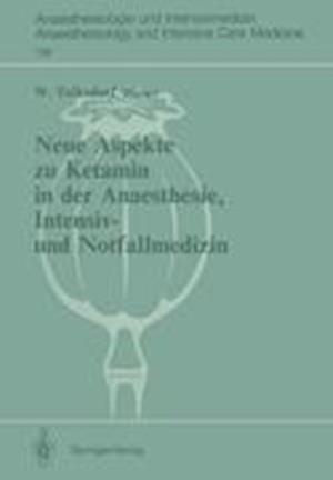 Neue Aspekte zu Ketamin in der Anaesthesie, Intensiv- und Notfallmedizin