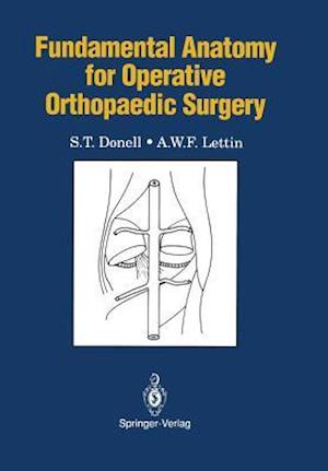 Fundamental Anatomy for Operative Orthopaedic Surgery