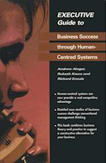Executive Guide to Business Success through Human-Centred Systems