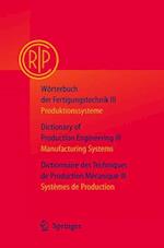 Worterbuch der Fertigungstechnik / Dictionary of Production Engineering / Dictionnaire Desttechniques de Production Mechanique