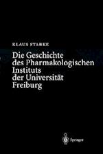 Die Geschichte des Pharmakologischen Instituts der Universität Freiburg