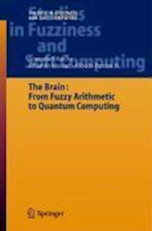The Brain: Fuzzy Arithmetic to Quantum Computing