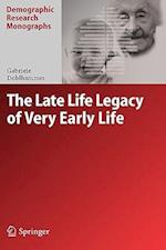 The Late Life Legacy of Very Early Life