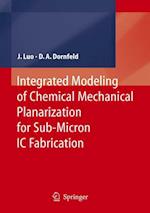 Integrated Modeling of Chemical Mechanical Planarization for Sub-Micron IC Fabrication