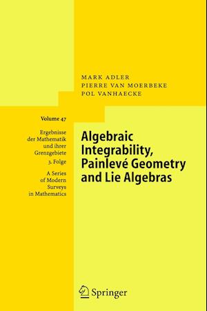 Algebraic Integrability, Painleve Geometry and Lie Algebras