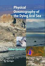 Physical Oceanography of the Dying Aral Sea