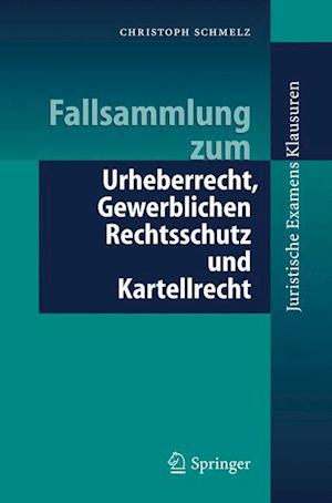 Fallsammlung zum Urheberrecht, Gewerblichen Rechtsschutz und Kartellrecht