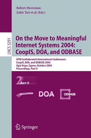 On the Move to Meaningful Internet Systems 2004: CoopIS, DOA, and ODBASE