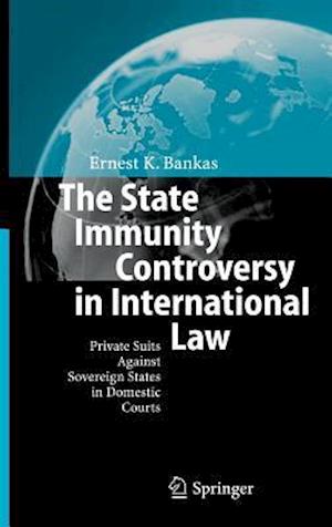 The State Immunity Controversy in International Law