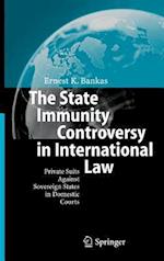 The State Immunity Controversy in International Law