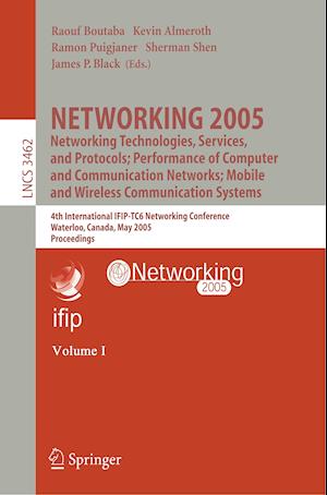 NETWORKING 2005. Networking Technologies, Services, and Protocols; Performance of Computer and Communication Networks; Mobile and Wireless Communications Systems