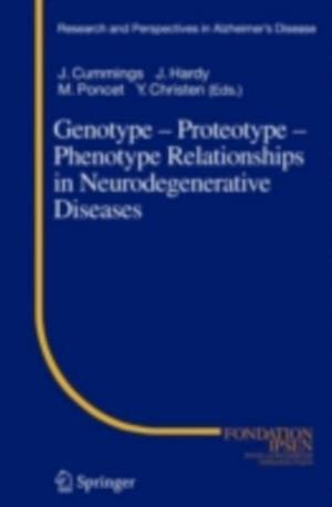 Genotype - Proteotype - Phenotype Relationships in Neurodegenerative Diseases
