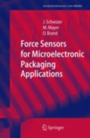 Force Sensors for Microelectronic Packaging Applications