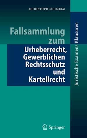 Fallsammlung zum Urheberrecht, Gewerblichen Rechtsschutz und Kartellrecht