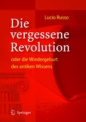 Die vergessene Revolution oder die Wiedergeburt des antiken Wissens