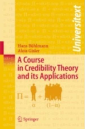 Course in Credibility Theory and its Applications