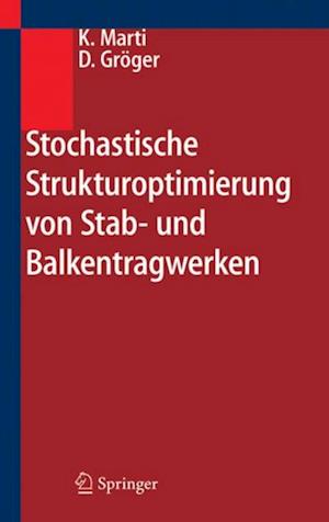 Stochastische Strukturoptimierung von Stab- und Balkentragwerken