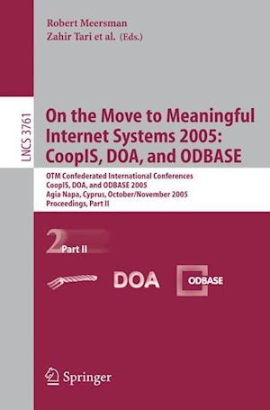 On the Move to Meaningful Internet Systems 2005: CoopIS, DOA, and ODBASE