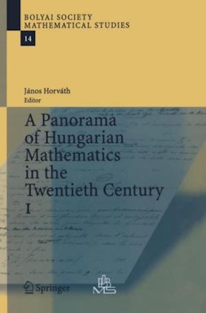 Panorama of Hungarian Mathematics in the Twentieth Century, I