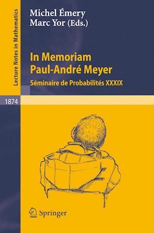 In Memoriam Paul-André Meyer - Séminaire de Probabilités XXXIX