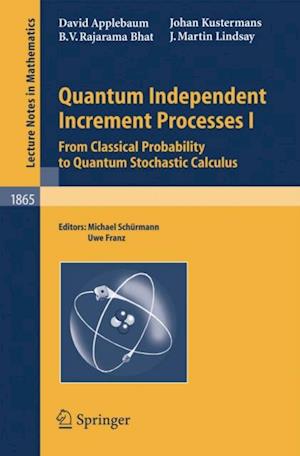 Quantum Independent Increment Processes I