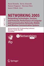 NETWORKING 2005. Networking Technologies, Services, and Protocols; Performance of Computer and Communication Networks; Mobile and Wireless Communications Systems