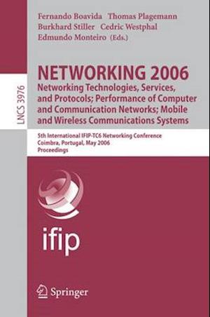 NETWORKING 2006. Networking Technologies, Services, Protocols; Performance of Computer and Communication Networks; Mobile and Wireless  Communications Systems